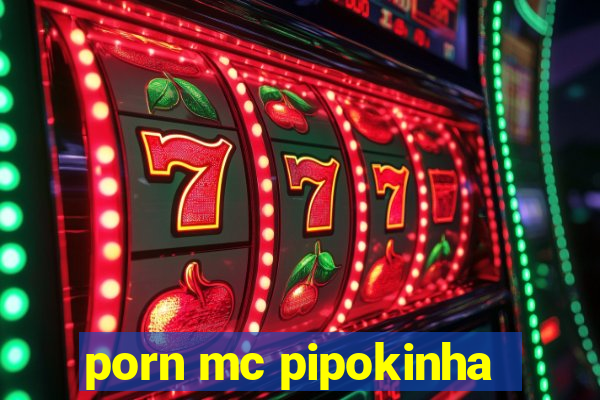 porn mc pipokinha